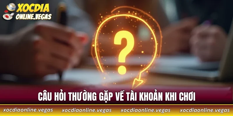 Câu Hỏi Thường Gặp 1 Câu hỏi thường gặp về tài khoản khi chơi