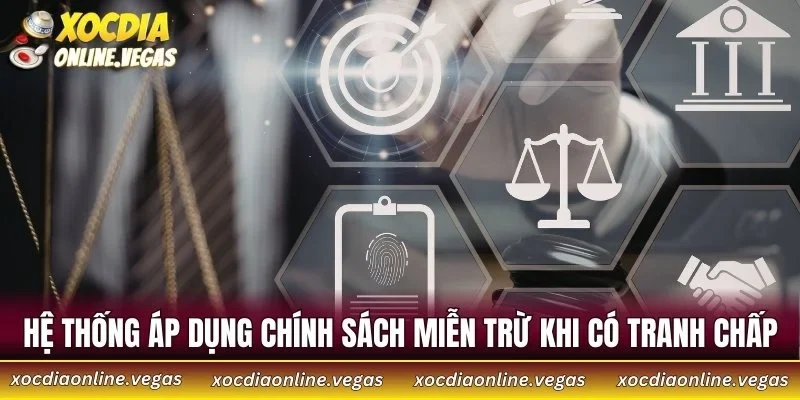 Miễn Trừ Trách Nhiệm 3 Hệ thống áp dụng chính sách miễn trừ khi hội viên tranh chấp
