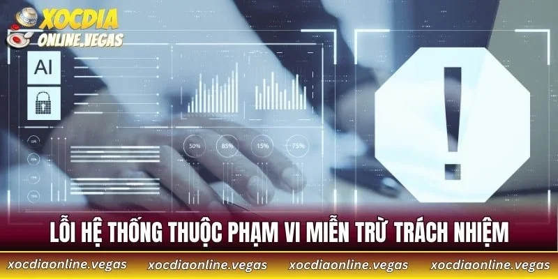 Miễn Trừ Trách Nhiệm 2 Lỗi hệ thống thuộc phạm vi miễn trừ trách nhiệm