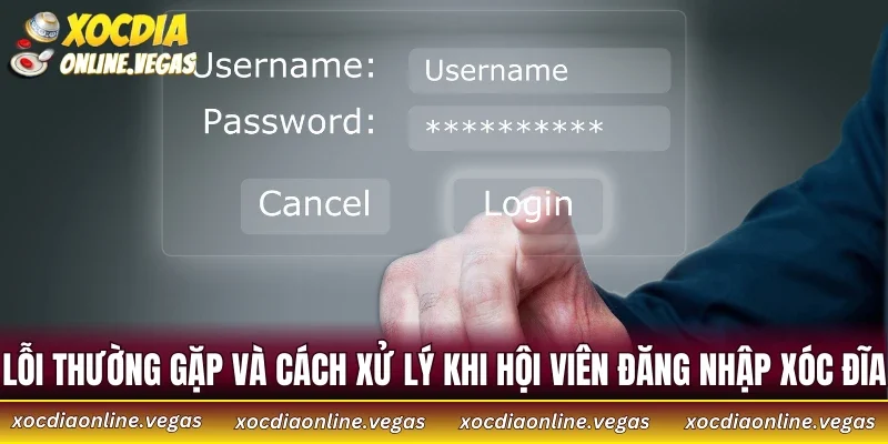 Đăng Nhập Xóc Đĩa 3 Lỗi thường gặp và cách xử lý khi hội viên đăng nhập Xóc Đĩa