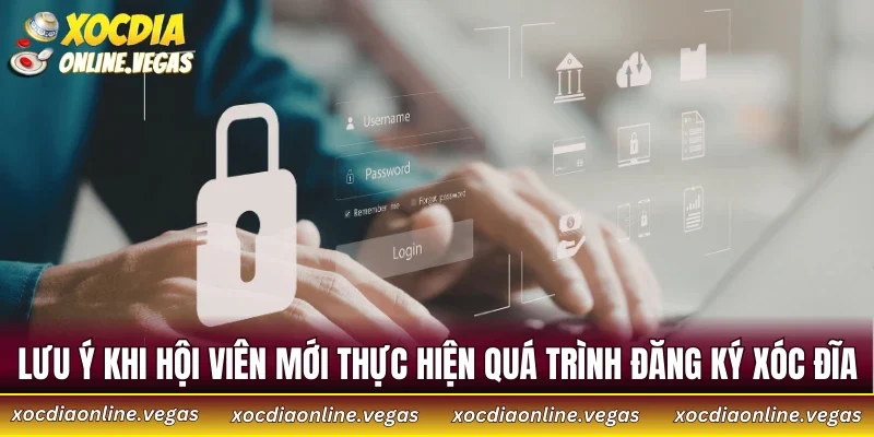 Đăng Ký Xóc Đĩa 5 Lưu ý khi hội viên mới thực hiện quá trình đăng ký xóc đĩa