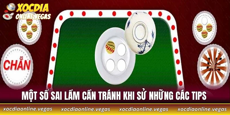Top 5 Mẹo Chơi Xóc Đĩa Không Bao Giờ Thua Dành Cho Người Mới 4 Một số sai lầm cần tránh khi sử những các tips
