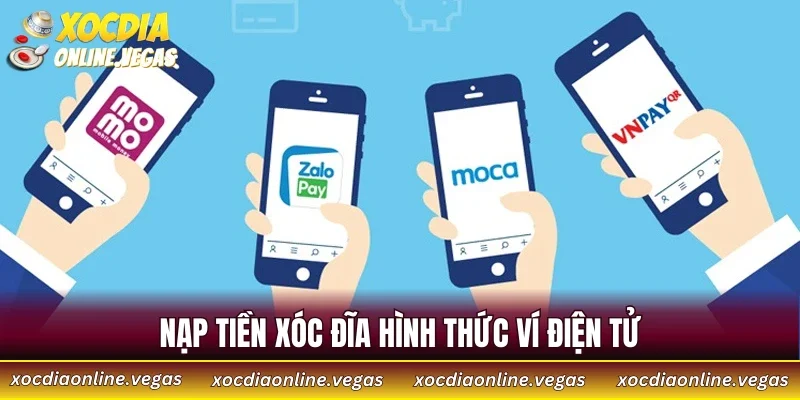 Nạp tiền Xóc Đĩa hình thức ví điện tử