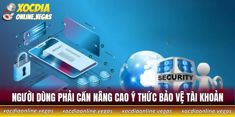 Chính Sách Bảo Mật 5 Người dùng phải cần nâng cao ý thức bảo vệ tài khoản