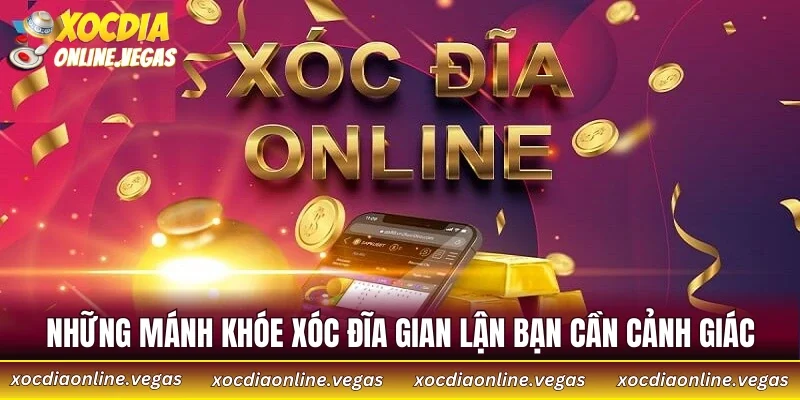 Xóc Đĩa Bịp Ngoài Đời Thực Và Online - 4 Dấu Hiệu Cần Né Gấp 3 Những mánh khóe xóc đĩa gian lận bạn cần cảnh giác