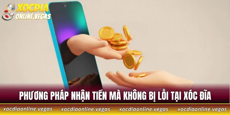Phương pháp nhận tiền mà không bị lỗi tại Xóc Đĩa