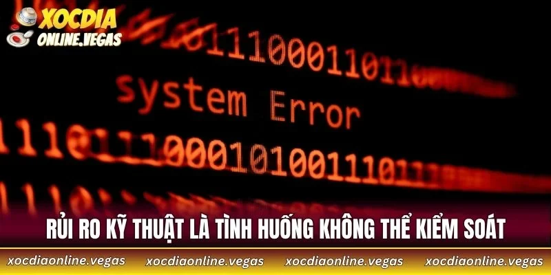 Miễn Trừ Trách Nhiệm 5 Rủi ro kỹ thuật là tình huống không thể kiểm soát
