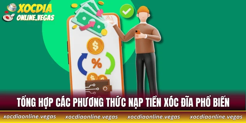 Tổng hợp các phương thức nạp tiền Xóc Đĩa phổ biến